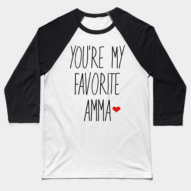 You're My Favorite Amma Baseball T-Shirt by faiiryliite